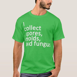 T-shirt Je collectionne les moisissures de spores et les c