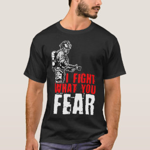 T-shirt Je combat ce que vous craignez FireFighter