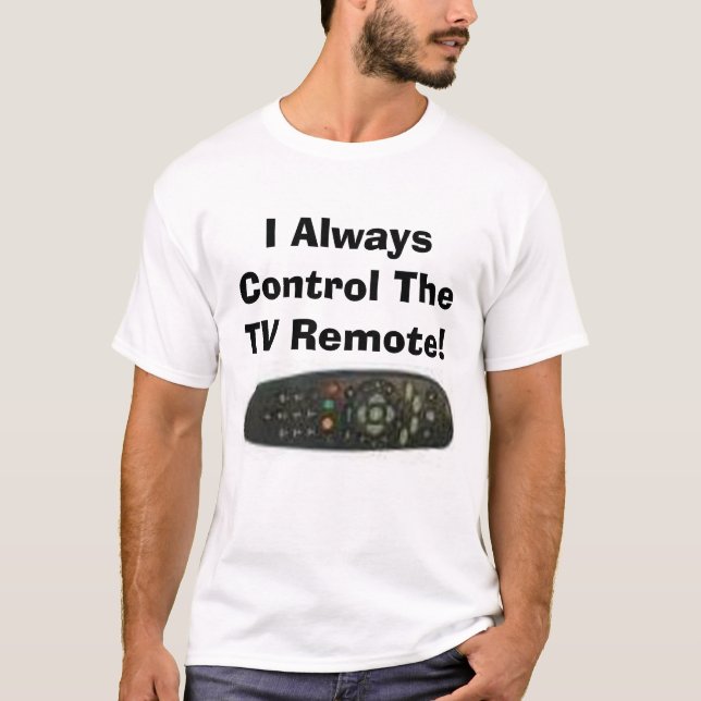 T-shirt Je commande toujours l'extérieur de TV ! (Devant)