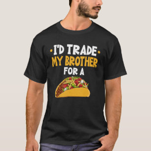 T-shirt Je Commerce Mon Frère Pour Un Taco