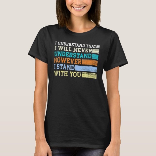 T-shirt Je Comprends Que Je Ne Comprendrai Jamais Cependan (Devant)
