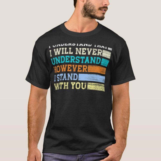 T-shirt Je Comprends Que Je Ne Comprendrai Jamais Cependan (Devant)