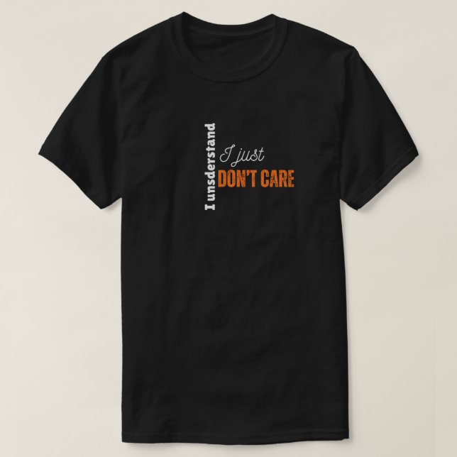 T-shirt Je comprends que je ne m'en fiche pas de sarcasmes (Design devant)