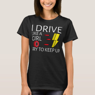 T-shirt Je conduis comme une fille essayez de suivre
