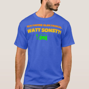 T-shirt Je conduis du watt électrique d'autre