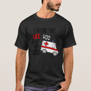 T-shirt Je Conduis Le Wee Woo Boo Bus Ambulance Funny EMT 