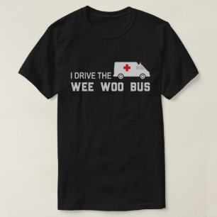 T-shirt Je Conduis Le Wee Woo Bus Paramedic EMT Funny