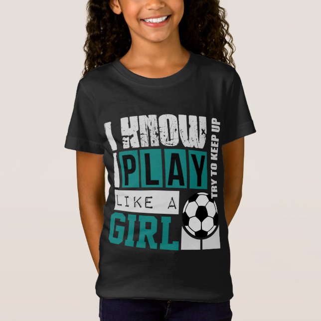 T-Shirt je connais le jeu d'I comme un football de fille (Devant)