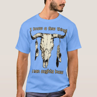 T-shirt Je Connais Quelques Choses Un Homme Oughta Connait