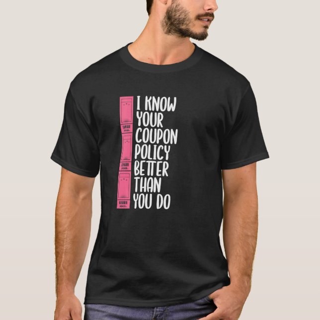 T-shirt Je Connais Votre Politique De Coupon Mieux Que Vou (Devant)