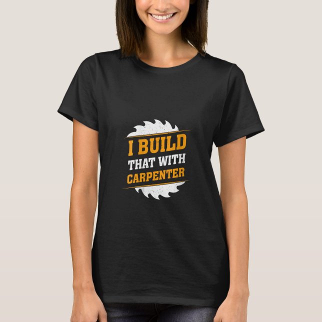 T-shirt Je Construis Ça Avec Carpenter - Carpenter (Devant)