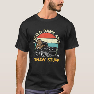 T-shirt Je Construis Des Barrages Et Je Gnaw Stuff Retro R
