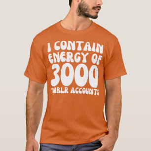 T-shirt je contient de l'énergie de 3000 comptes tumblr
