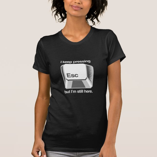 T-shirt Je continue à appuyer sur esc (Devant)