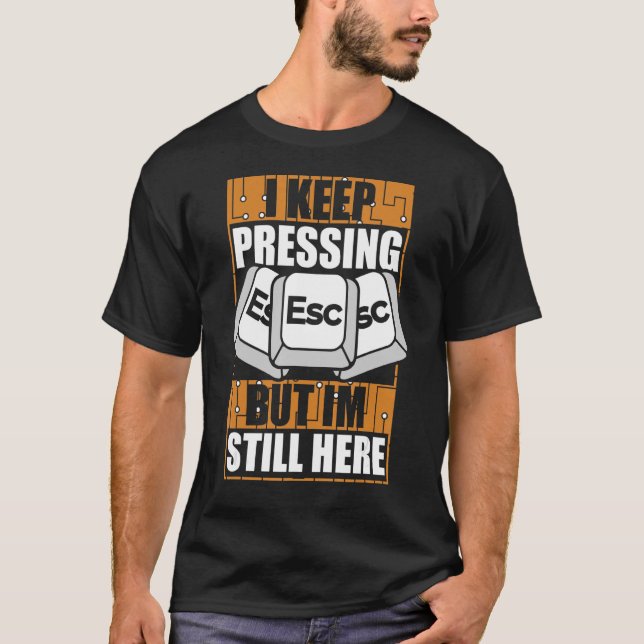 T-shirt Je Continue À Appuyer Sur Esc Sysadmin Admin Admin (Devant)
