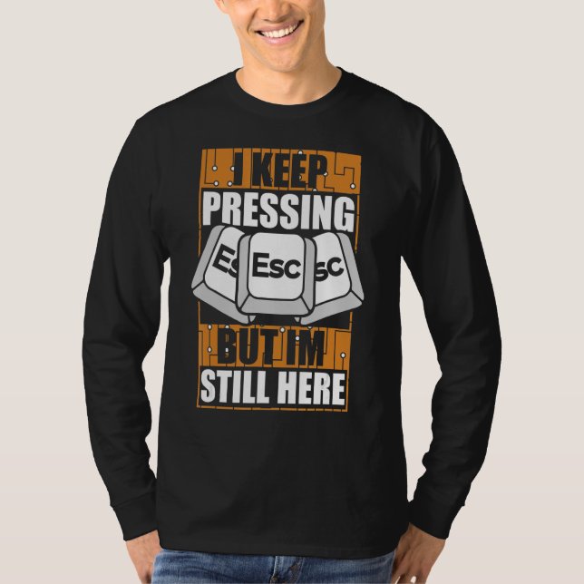 T-shirt Je Continue À Appuyer Sur Esc Sysadmin Admin Admin (Devant)