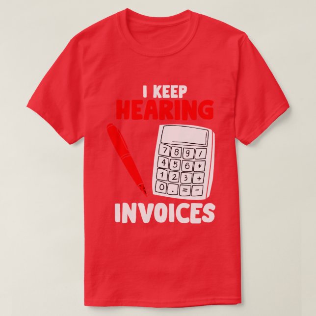 T-shirt Je continue à entendre des factures - Drôle compta (Design devant)
