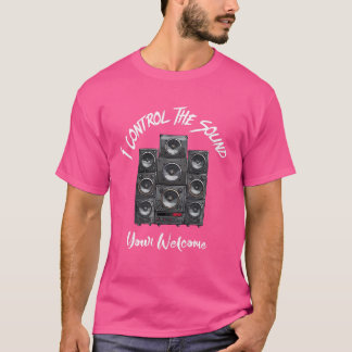 T-shirt Je contrôle le son votre bienvenue