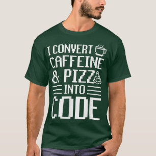 T-shirt Je Convertis La Caféine Et La Pizza En Code Pizza 