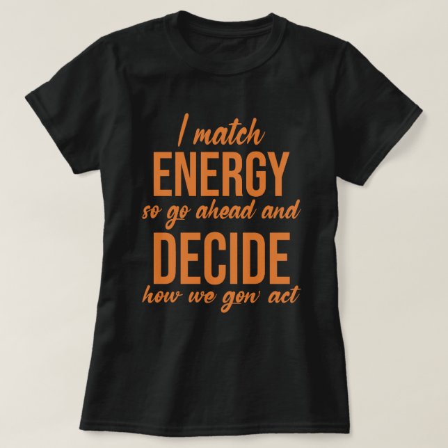 T-shirt Je Correspond À L'Énergie Donc Aller De L'Avant Dr (Design devant)