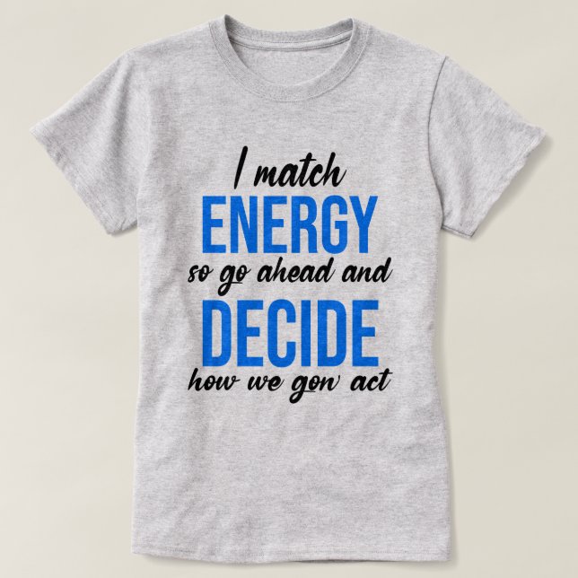 T-shirt Je Correspond À L'Énergie Donc Aller De L'Avant Dr (Design devant)