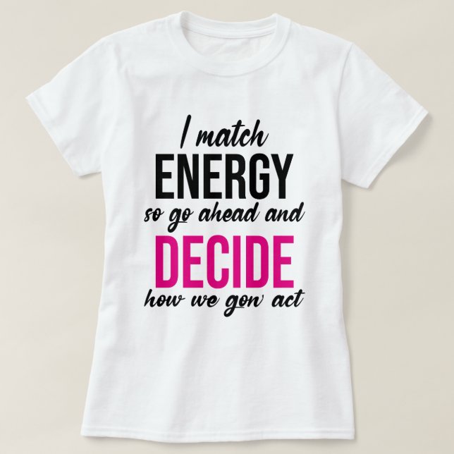 T-shirt Je Correspond À L'Énergie Donc Aller De L'Avant Dr (Design devant)