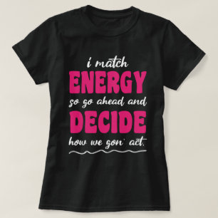 T-shirt Je Correspond À L'Énergie Donc Comment Nous Avons