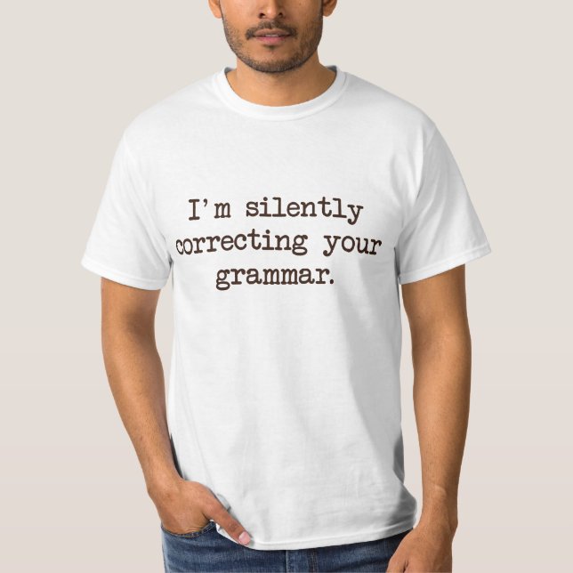 T-shirt Je corrige silencieusement votre grammaire (Devant)