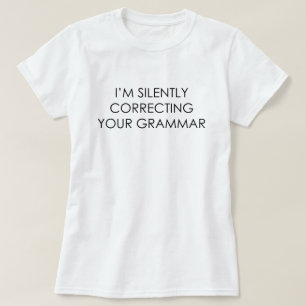 T-SHIRT JE CORRIGE SILENCIEUSEMENT VOTRE GRAMMAIRE