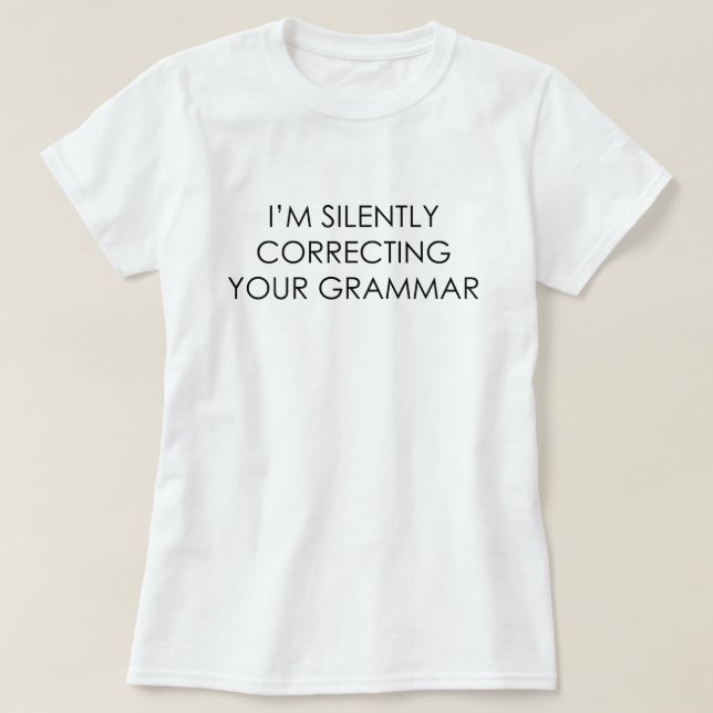 T-SHIRT JE CORRIGE SILENCIEUSEMENT VOTRE GRAMMAIRE (Design devant)