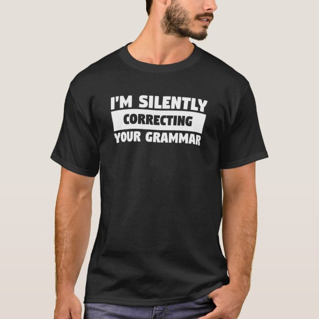T-shirt Je corrige silencieusement votre grammaire pour un (Devant)