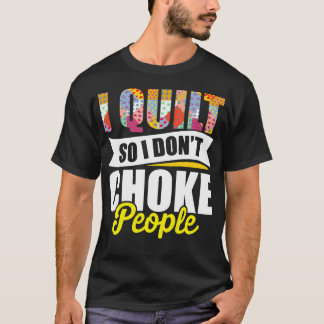 T-shirt Je Couds Des Courtepoints Pour Ne Pas Étrangler Le
