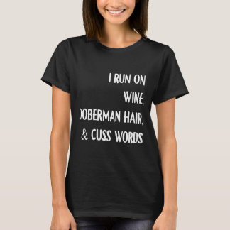T-shirt Je Couris Sur Le Vin Doberman Cheveux Et Cusse Mot