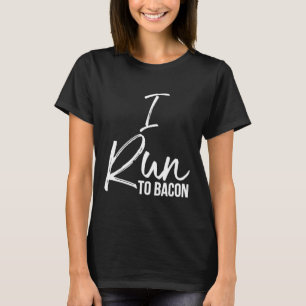 T-shirt Je cours à Bacon Chemise s'amuser mignonne délicie