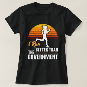 T-shirt Je cours mieux que le gouvernement Funny Runner