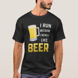 T-shirt Je Cours Parce Que J'Aime Vraiment La Bière