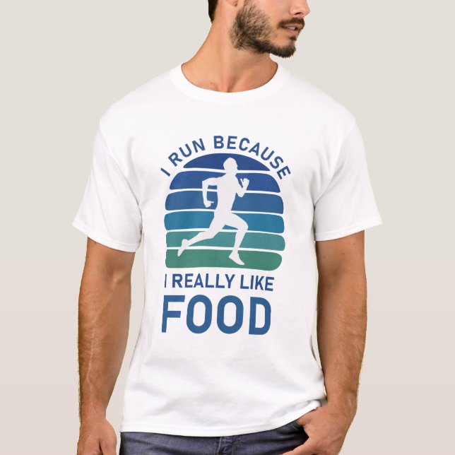 T-shirt Je Cours Parce Que J'Aime Vraiment La Nourriture - (Devant)