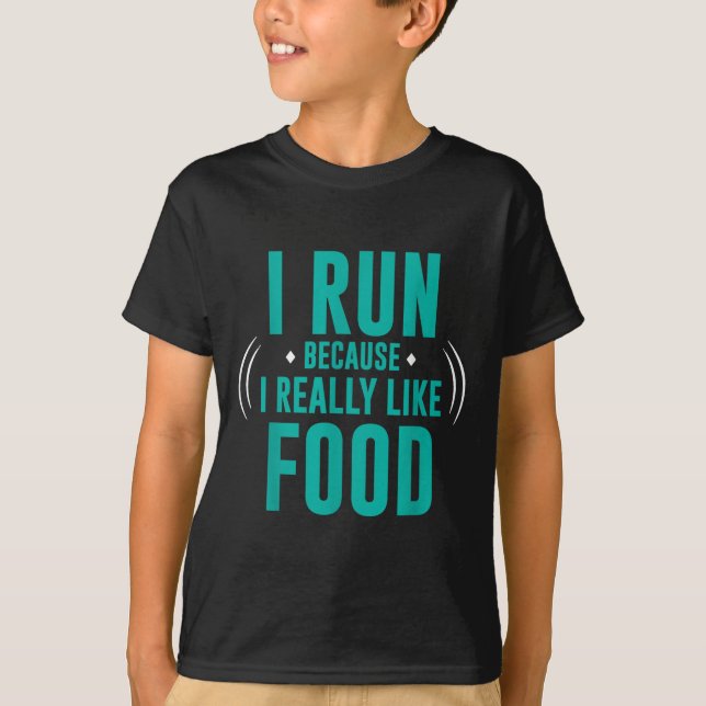 T-shirt Je Cours Parce Que J'Aime Vraiment La Nourriture D (Devant)