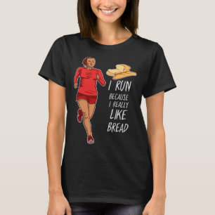 T-shirt Je Cours Parce Que J'Aime Vraiment Le Pain J'Aime