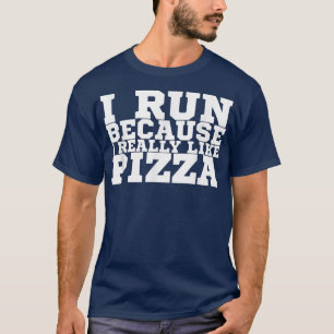 T-shirt Je Cours Parce Que J'Aime Vraiment Pizza1360