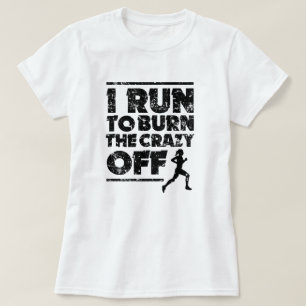 T-shirt Je cours pour brûler le fou outre de la chemise d