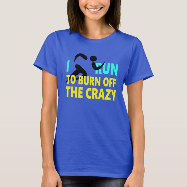 T-shirt "Je cours pour brûler les fous." (Devant)