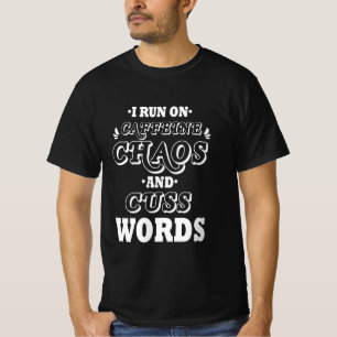 T-SHIRT JE COURS SUR CAFFEINE CHAOS ET CUSS WORDS
