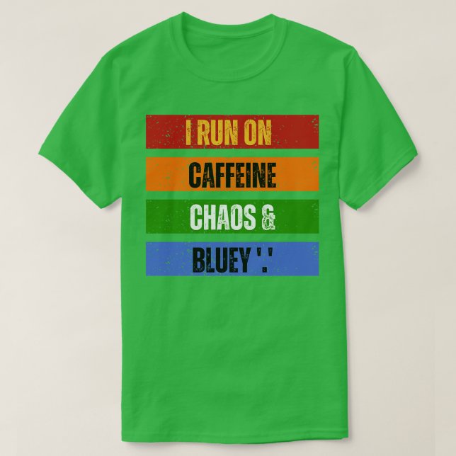 T-shirt Je cours sur la caféine chaos et Bluey (Design devant)