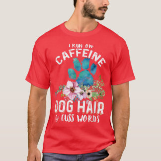 T-shirt Je cours sur la caféine Cheveux de chien et mater 
