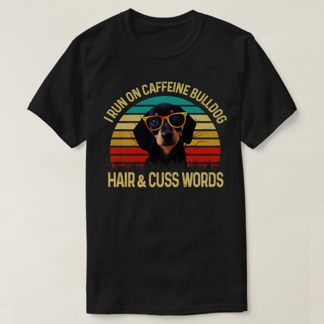 T-shirt Je Cours Sur La Caféine Dachshund Cuss Cheveux Mot (Design devant)