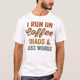 T-shirt Je Cours Sur Le Café Chaos Et Cuss Mots Drôle Sarc