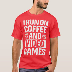 T-shirt Je cours sur le café et jeux vidéo amusant gamer