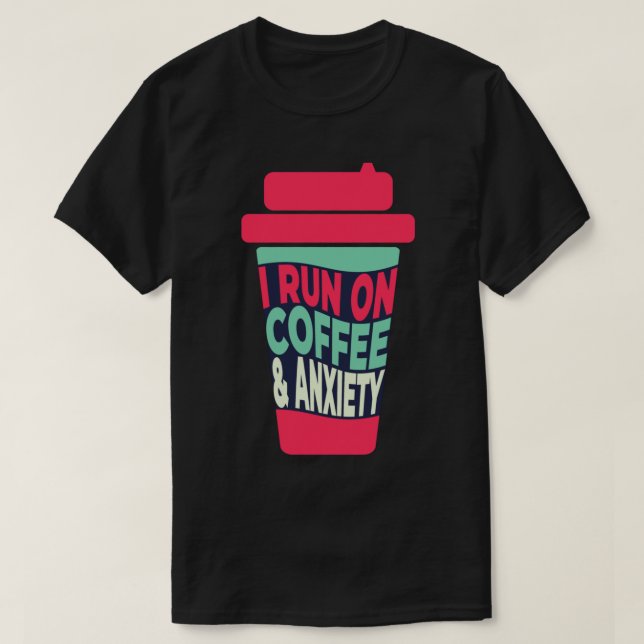 T-shirt Je cours sur le café et l'anxiété (Design devant)