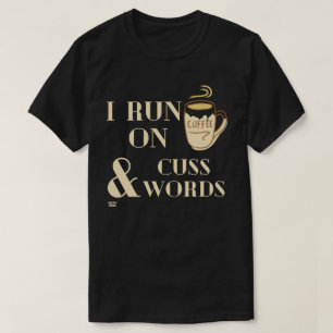 T-shirt "JE COURS SUR LE CAFÉ ET LES CUSSWORDS" drôle de